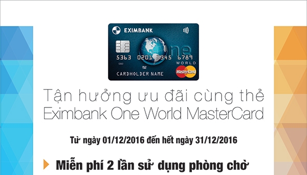 Tận hưởng ưu đãi cùng thẻ Eximbank One World MasterCard